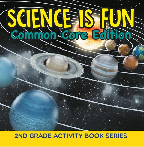 Science Is Fun (Common Core Edition) : 2nd Grade Activity Book Series -  Baby Professor