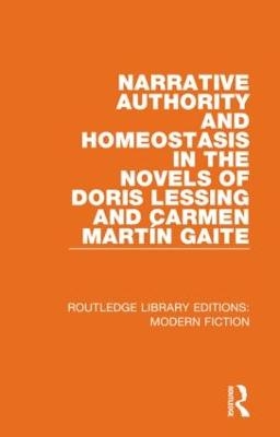 Narrative Authority and Homeostasis in the Novels of Doris Lessing and Carmen Martín Gaite - Linda E. Chown