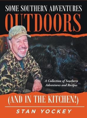 Some Southern Adventures Outdoors (and in the Kitchen!) - Stan Yockey