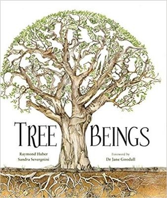 Tree Beings - Raymond Huber, Sandra Severgnini