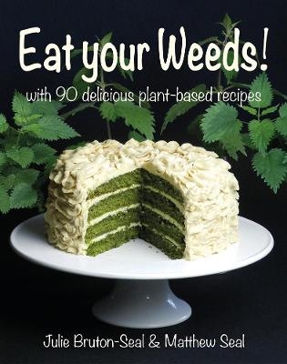 Eat your Weeds! - Julie Bruton-Seal, Matthew Seal