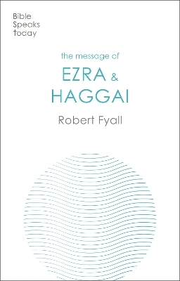 The Message of Ezra & Haggai - Robert Fyall