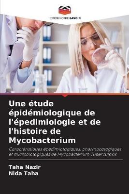 Une étude épidémiologique de l'épedimiologie et de l'histoire de Mycobacterium - Taha Nazir, Nida Taha