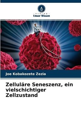 Zelluläre Seneszenz, ein vielschichtiger Zellzustand - Joe Kobakozete Zezia