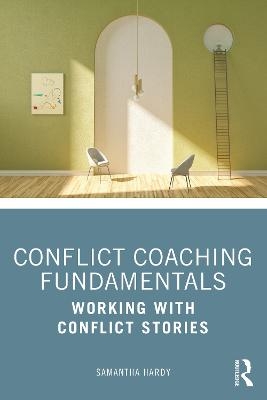 Conflict Coaching Fundamentals - Samantha Hardy