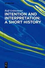 Intention and Interpretation: A Short History - Ralf Grüttemeier