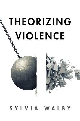 Theorizing Violence - Sylvia Walby