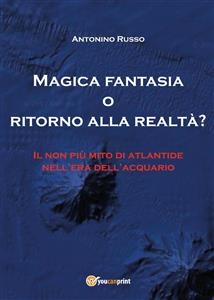 Magica Fantasia o ritorno alla realtà? - Antonino Russo