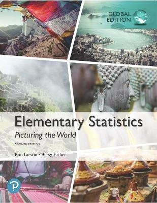 Elementary Statistics: Picturing the World, Global Edition - Ron Larson, Betsy Farber