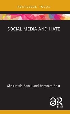 Social Media and Hate - Shakuntala Banaji, Ramnath Bhat