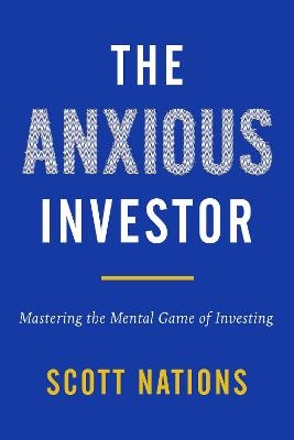 The Anxious Investor - Scott Nations