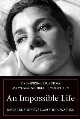 An Impossible Life - Rachael Siddoway