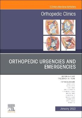 Orthopedic Urgencies and Emergencies, An Issue of Orthopedic Clinics - 