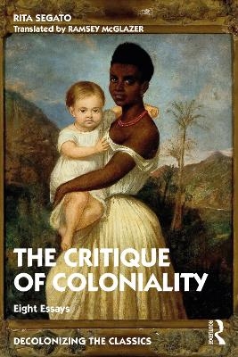 The Critique of Coloniality - Rita Segato