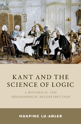 Kant and the Science of Logic - Huaping Lu-Adler