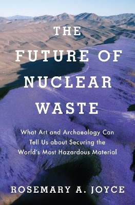 The Future of Nuclear Waste - Rosemary Joyce