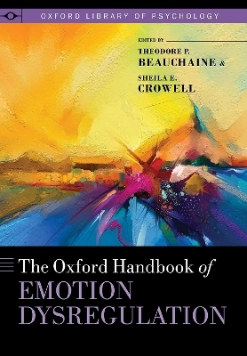 The Oxford Handbook of Emotion Dysregulation - 