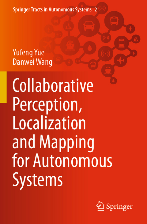 Collaborative Perception, Localization and Mapping for Autonomous Systems - Yufeng Yue, Danwei Wang