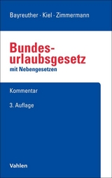 Bundesurlaubsgesetz mit Nebengesetzen - Bayreuther, Frank; Kiel, Heinrich; Zimmermann, Ralf