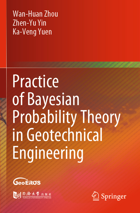 Practice of Bayesian Probability Theory in Geotechnical Engineering - Wan-Huan Zhou, Zhen-Yu Yin, Ka-Veng Yuen