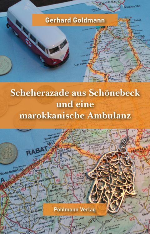 Scheherazade aus Schönebeck und eine marokkanische Ambulanz - Gerhard Goldmann