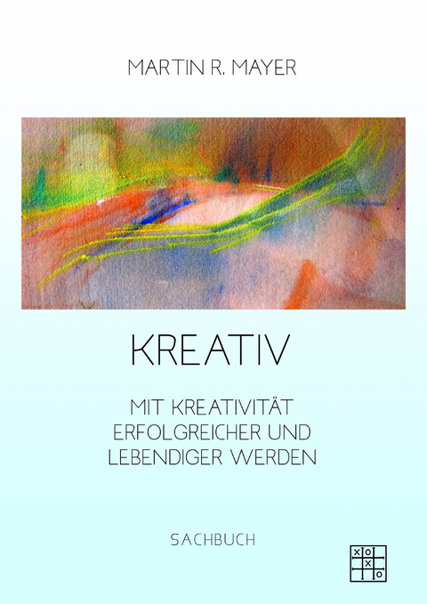 Kreativ - Martin R. Mayer