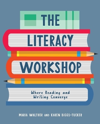 Literacy Workshop - Maria Walther, Karen Biggs-Tucker