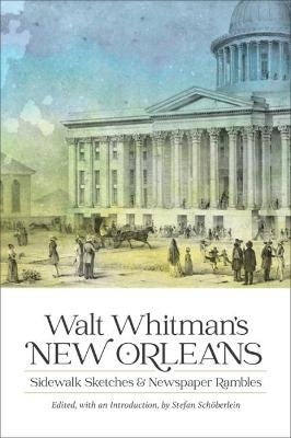 Walt Whitman's New Orleans - Walt Whitman