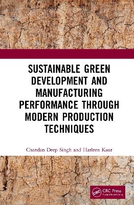Sustainable Green Development and Manufacturing Performance Through Modern Production Techniques - Chandan Deep Singh