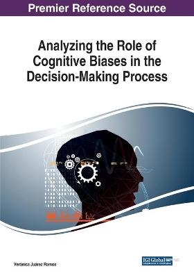 Analyzing the Role of Cognitive Biases in the Decision-Making Process - Verónica Juárez Ramos