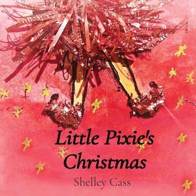 Little Pixie's Christmas - Shelley Cass