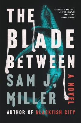 The Blade Between - Sam J Miller