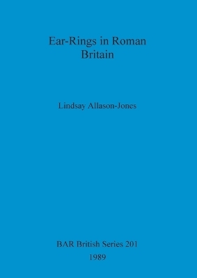 Ear-rings in Roman Britain - Lindsay Allason-Jones