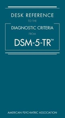 Desk Reference to the Diagnostic Criteria From DSM-5-TR® -  American Psychiatric Association