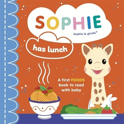 Sophie la girafe: Sophie Has Lunch - Ruth Symons