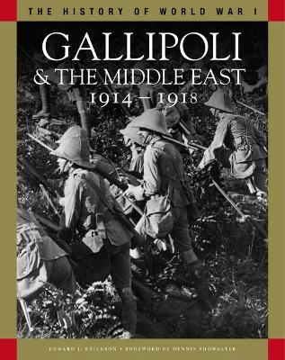 Gallipoli & the Middle East 1914–1918 - Edward J Erickson