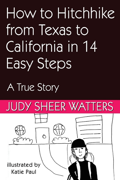 How to Hitchhike from Texas to California in 3 Days in 14 Easy Steps -  Judy Sheer Watters