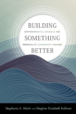 Building Something Better - Stephanie A. Malin, Meghan Elizabeth Kallman