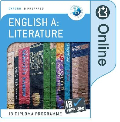 Oxford IB Diploma Programme: Oxford IB Diploma Programme: IB Prepared: English A Literature (Online) - Anna Androulaki, Brent Whitted