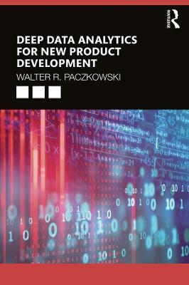 Deep Data Analytics for New Product Development - Walter R. Paczkowski