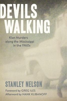 Devils Walking - Stanley Nelson, Hank Klibanoff, Greg Iles