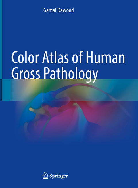 Color Atlas of Human Gross Pathology - Gamal Dawood