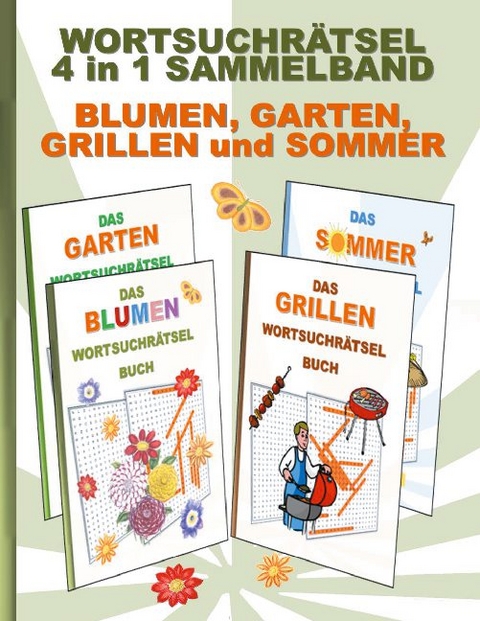 WORTSUCHRÄTSEL 4 in 1 SAMMELBAND BLUMEN, GARTEN, GRILLEN und SOMMER - Brian Gagg