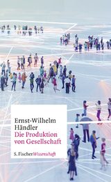 Die Produktion von Gesellschaft - Ernst-Wilhelm Händler