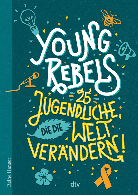 Young Rebels 25 Jugendliche, die die Welt verändern - Christine Knödler, Benjamin Knödler