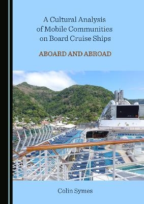 A Cultural Analysis of Mobile Communities on Board Cruise Ships - Colin Symes