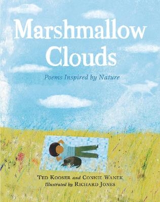 Marshmallow Clouds: Poems Inspired by Nature - Ted Kooser, Connie Wanek