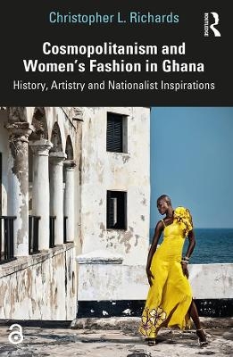 Cosmopolitanism and Women's Fashion in Ghana - Christopher L. Richards