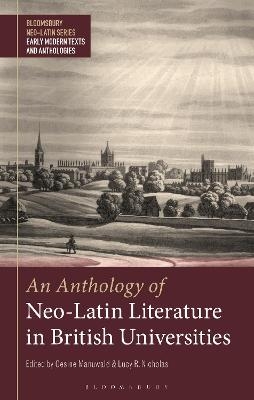 An Anthology of Neo-Latin Literature in British Universities - 