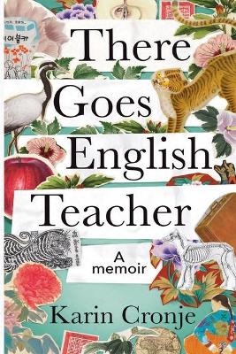 There goes English teacher - Karin Cronje
